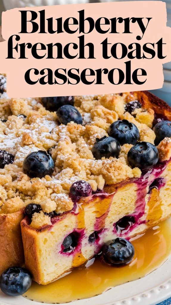 Blueberry French Toast Casserole A Sweet & Buttery Brunch Delight that you can make the day before