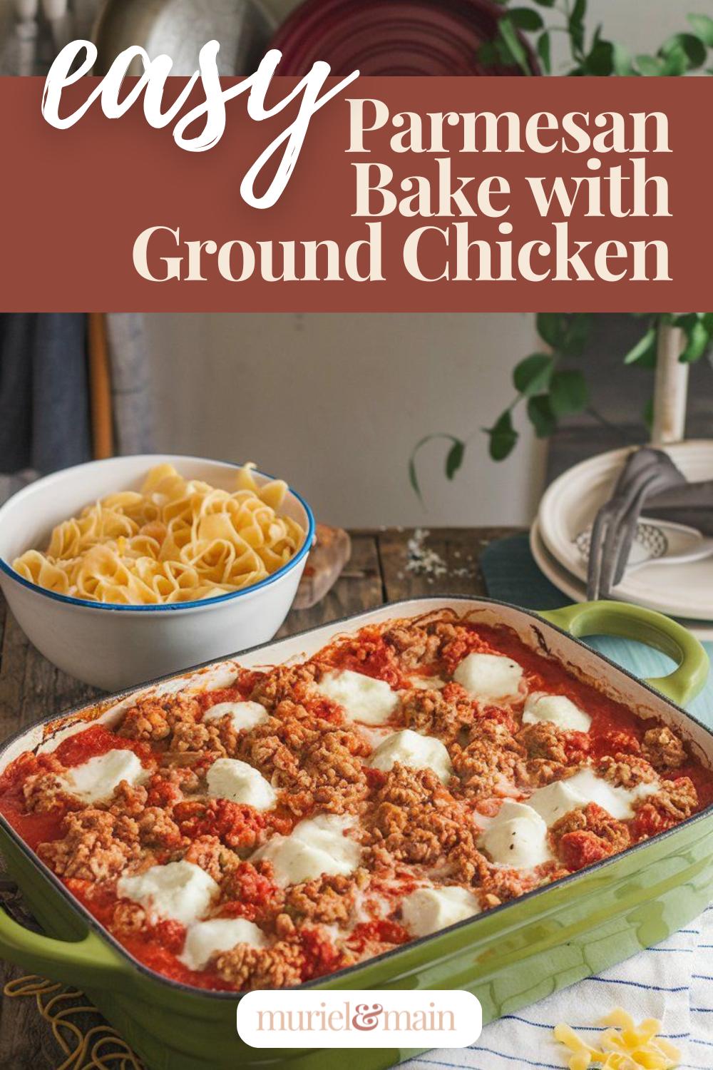 Ground Chicken Parmesan Bake - Easy, Cheesy, and Totally Irresistible