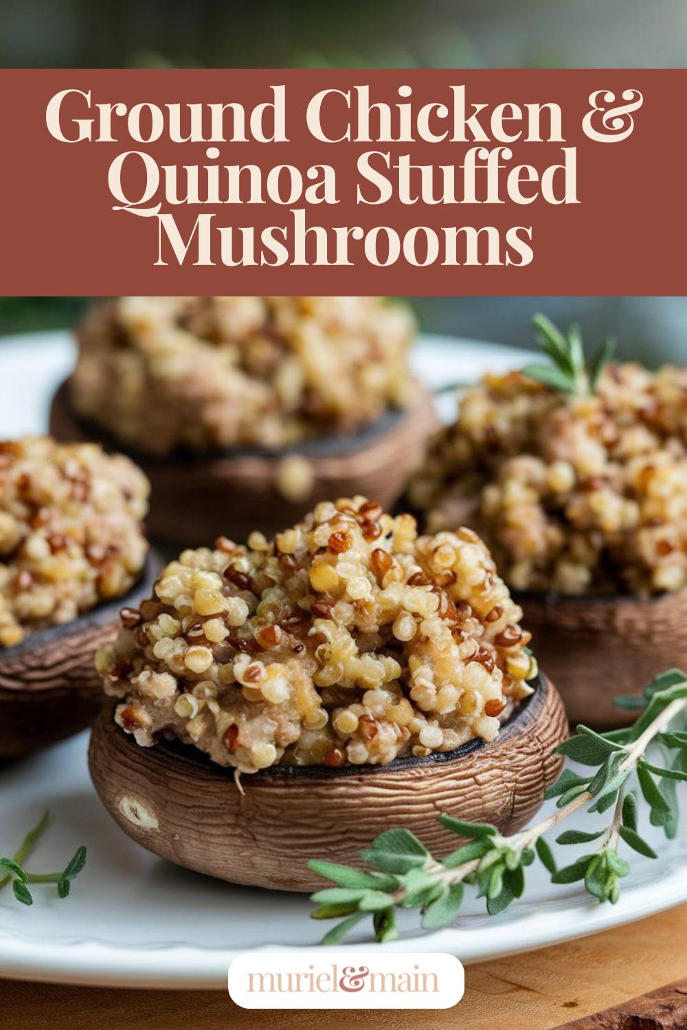 Ground Chicken & Quinoa Stuffed Mushrooms - The Perfect Bite-Sized Treat